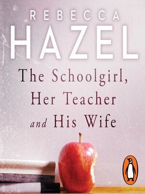 cover image of The Schoolgirl, Her Teacher and his Wife